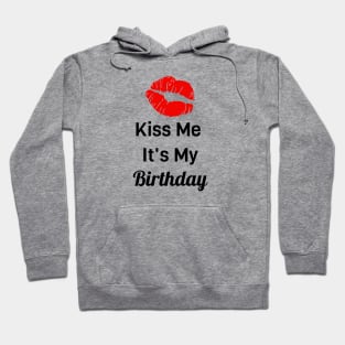 Kiss Me It's My Birthday Hoodie